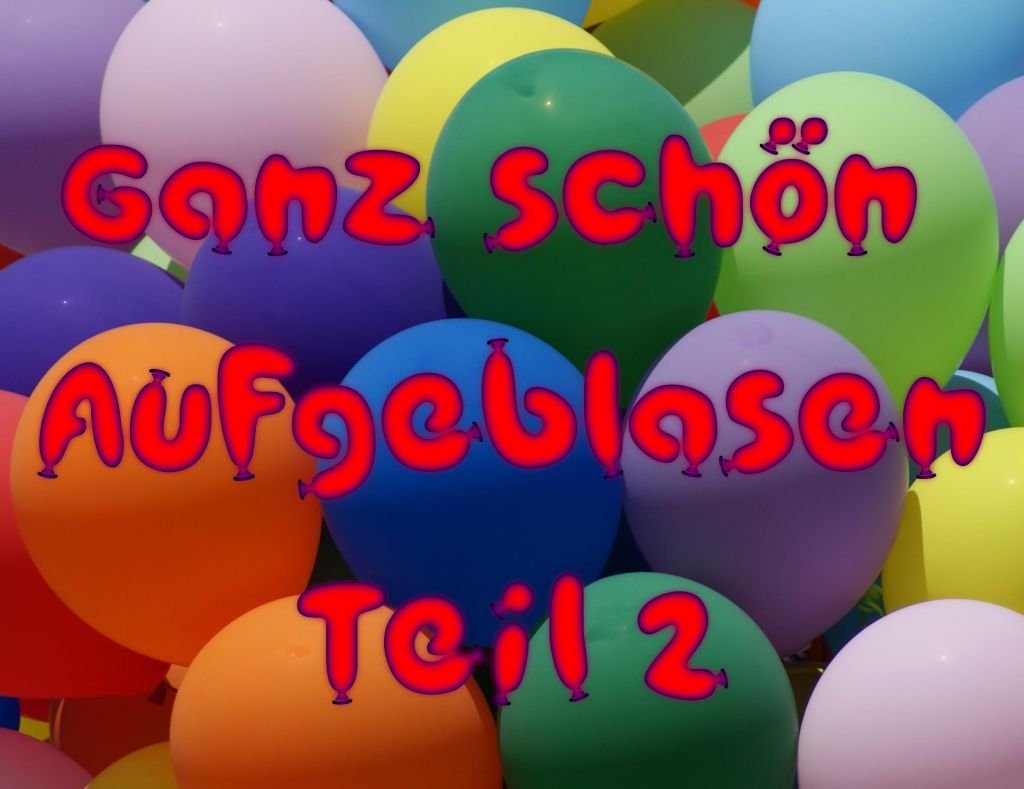 Ganz schön aufgeblasen Teil 2 Die Jungscharwerkstatt
